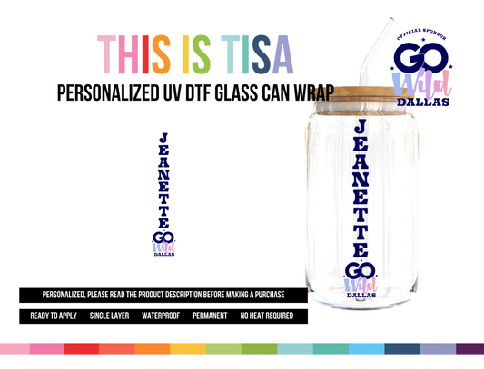 UV DTF Can Glass 16 oz Wrap:  Personalized (Go Wild!)